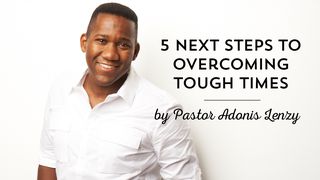 5 Next Steps To Overcoming Tough Times 1 Samuel 30:6 Darby's Translation 1890