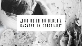 ¿Con quién no debería casarse un cristiano? Efesios 5:22 Traducción en Lenguaje Actual