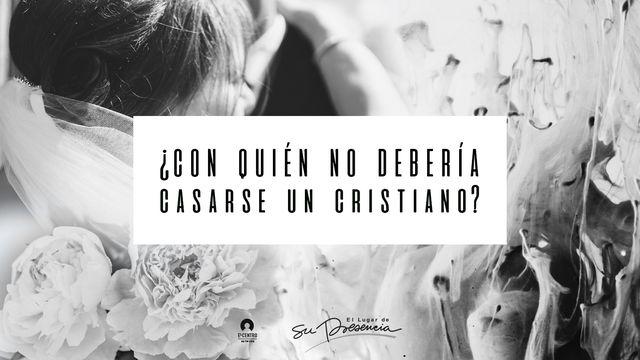 ¿Con quién no debería casarse un cristiano?