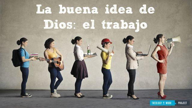 La buena idea de Dios: el trabajo