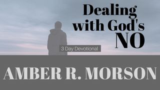 Dealing With God's "NO" 1 John 5:14 GOD'S WORD