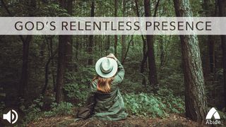 God’s Relentless Presence Matthew 24:35 New International Version (Anglicised)