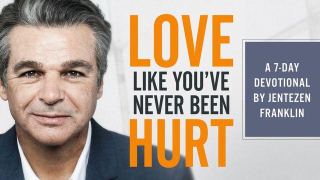 Aimez comme si vous n'aviez jamais été blessé par Jentezen Franklin