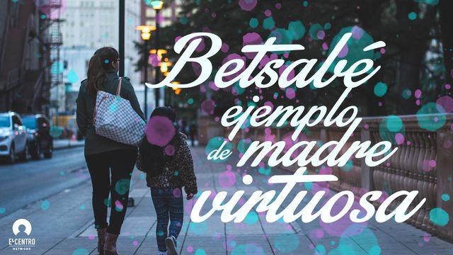 Betsabé, ejemplo de madre virtuosa