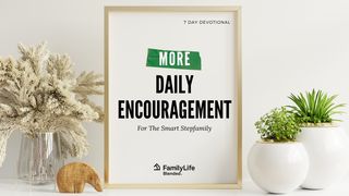 More Daily Encouragement for the Smart StepFamily Proverbs 20:6 New Living Translation