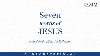 The 7 Words Of Jesus: A Good Friday And Easter Reflection John 19:33-34 New International Version