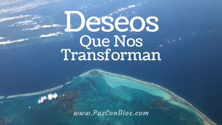 Deseos Que Nos Transforman 2 Corintios 5:15-16 La Biblia de las Américas
