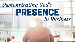 Demonstrating God's Presence In Business Exodus 33:16-17 New Living Translation