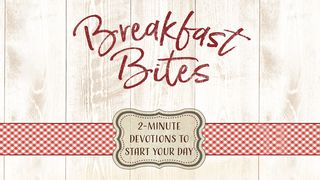 Breakfast Bites Salmo 90:14 Nueva Versión Internacional - Español