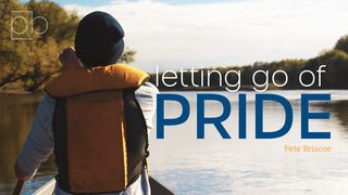Letting Go Of Pride By Pete Briscoe Philippians 2:3-4 New King James Version