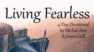 Living Fearless Matthew 6:28-33 New International Version