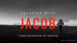 Escaping With Jacob: 7 Days Of Identity Jenɨzɨzɨ 28:10-22 Yipma