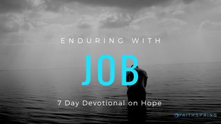 Enduring With Job: 7 Days Of Hope Job 3:20-23 The Message