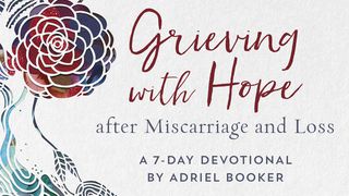 Grieving With Hope After Miscarriage And Loss By Adriel Booker Psalms 130:1-2 The Message