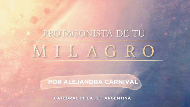 PROTAGONISTA DE TU MILAGRO Por Alejandra Carnival 