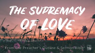 The Supremacy Of Love Romans 13:9 New American Standard Bible - NASB 1995