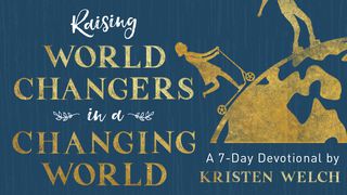 Raising World Changers In A Changing World By Kristen Welch LLUC 12:48 Bíblia Evangèlica Catalana