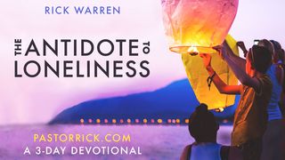 The Antidote To Loneliness  Colossians 2:6-7 Good News Translation (US Version)