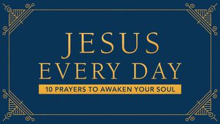 Jesus Every Day: 10 Prayers To Awaken Your Soul Proverbs 15:15 English Standard Version 2016