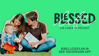 Blessed Life - Ein Leben in Freiheit Matthäus 6:28 Die Bibel (Schlachter 2000)