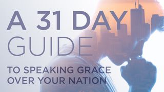 A 31-Day Guide To Speaking Grace Over Your Nation Isaiah 54:7 The Passion Translation