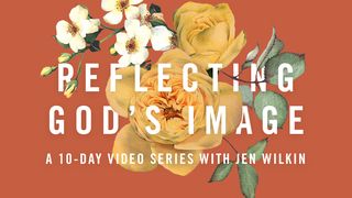 Reflecting God's Image: A 10-Day Video Series With Jen Wilkin 1 Corinteni 3:18 Biblia sau Sfânta Scriptură cu Trimiteri 1924, Dumitru Cornilescu