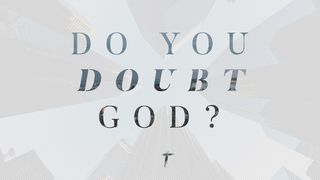 Do You Doubt God? John 20:27-28 New American Bible, revised edition