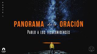 Panorama de la oración: Pablo a los tesalonicenses, parte 1 2 Tesalonicenses 2:16-17 Nueva Versión Internacional - Español