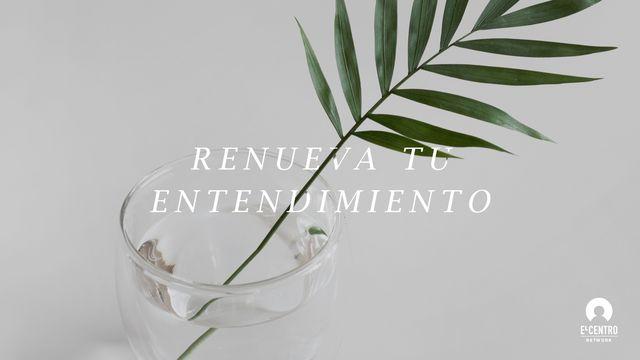 Renueva Tu Entendimiento