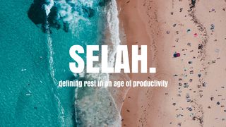 SELAH | Defining Rest In The Age Of Productivity Truyền Đạo 2:22 Kinh Thánh Tiếng Việt Bản Hiệu Đính 2010