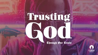 Trusting God Through Our Trials  Psalm 22:1 Good News Translation (US Version)