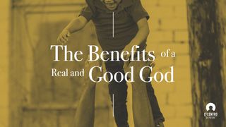 The Benefits Of A Real And Good God Psalm 103:7 English Standard Version 2016