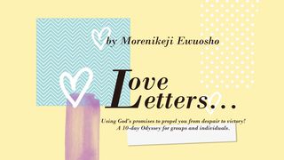 Love Letters Job 23:10-12 The Message