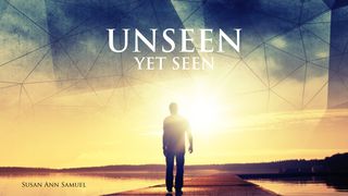 Unseen Yet Seen Isaiah 51:12-16 The Message