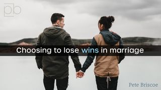 Choosing To Lose Wins In Marriage By Pete Briscoe EFESIOS 5:21 La Palabra (versión hispanoamericana)