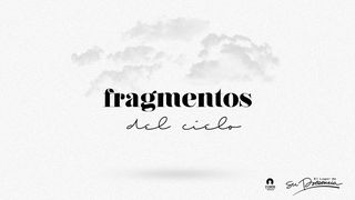 Fragmentos del cielo SALMOS 148:13 La Palabra (versión hispanoamericana)