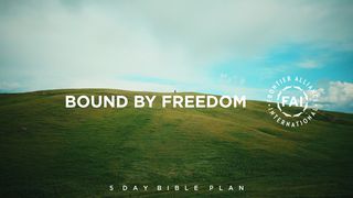 Bound By Freedom Matthew 7:17-19 The Passion Translation