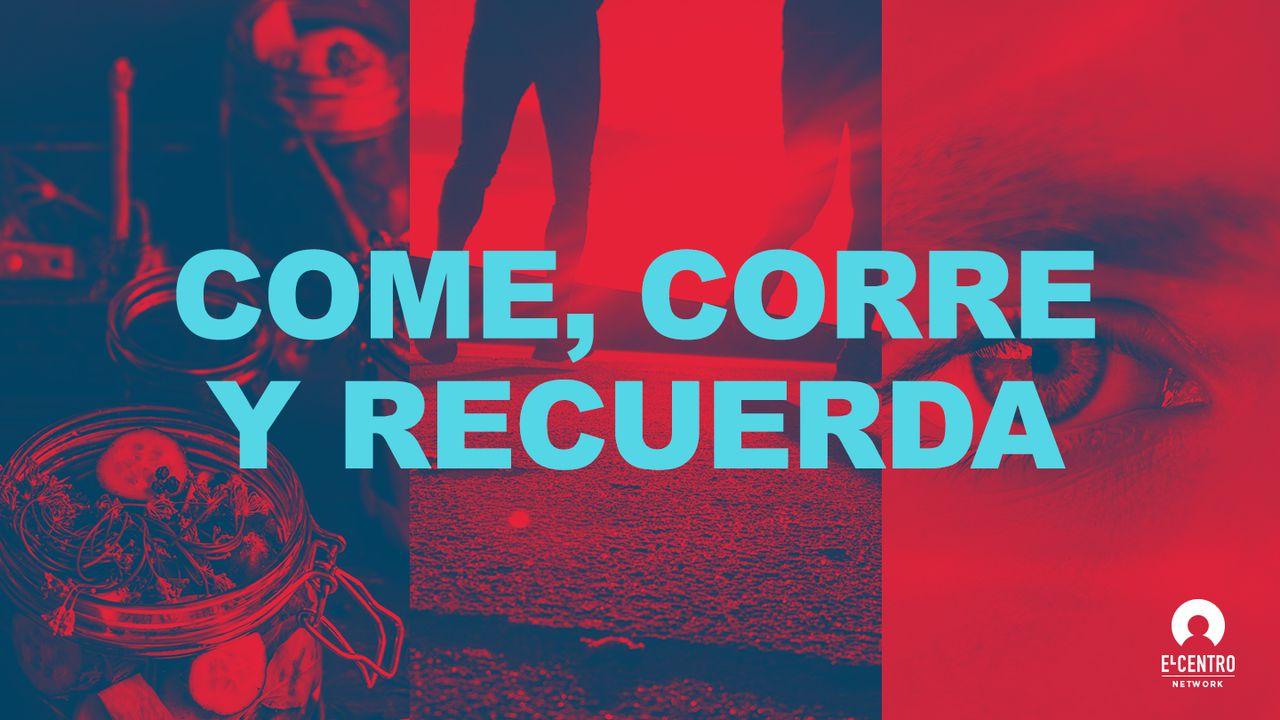 Come, Corre Y Recuerda