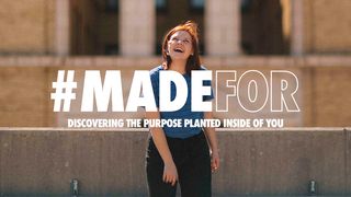 #MADEFOR: Discovering The Purpose Planted Inside Of You 1 Corinthians 2:9 Contemporary English Version