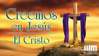 Creemos en Jesús: "El Cristo" San Lucas 3:16 Reina Valera Contemporánea