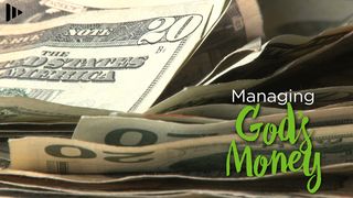 Managing God's Money 1 Timothy 6:17-19 New Century Version