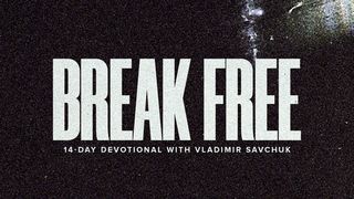 Break Free 1 Timothy 1:15-19 The Message