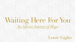 Waiting Here for You, An Advent Journey of Hope John 6:40 New Century Version