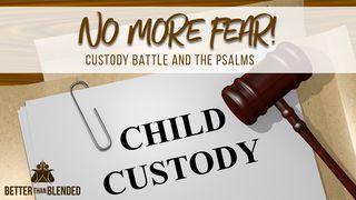 Custody Battles and The Psalms Psalms 34:19 Contemporary English Version Interconfessional Edition