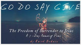 Go Do Say Give: The Freedom Of Surrender To Jesus Proverbs 15:3 New International Reader’s Version