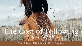 The Cost of Following: Self or Christ? Matthew 10:37 New International Version