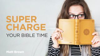 Super Charge Your Bible Time James 1:23-24 New American Standard Bible - NASB 1995