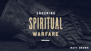 Enduring Spiritual Warfare Galatians 6:9-10 The Message
