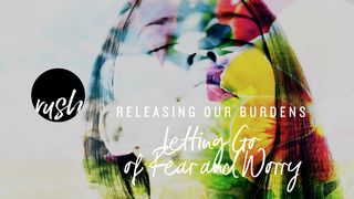 Releasing Our Burdens // Letting Go Of Fear And Worry Psalms 34:19 Contemporary English Version Interconfessional Edition
