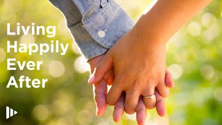 Living Happily Ever After Psalm 133:1, 3 English Standard Version 2016